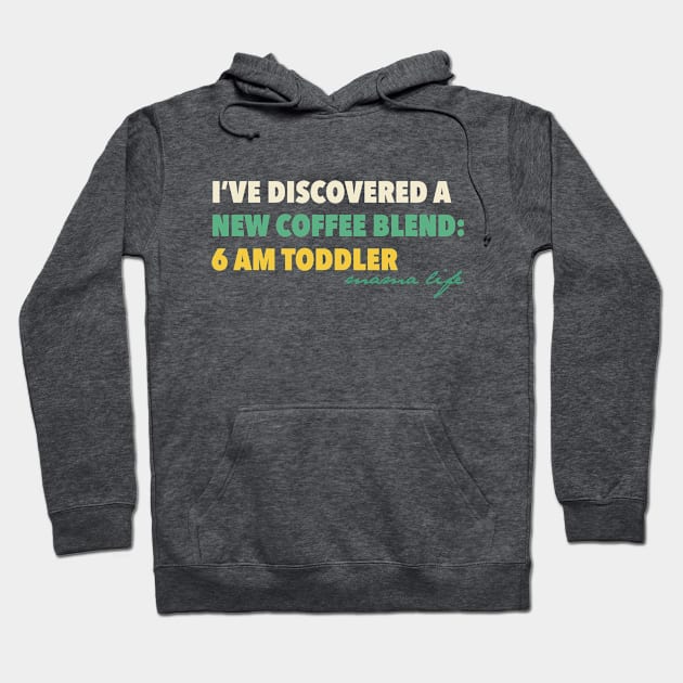 Coffee Lover Mom | New Blend: 6 AM Toddler Hoodie by POD Anytime